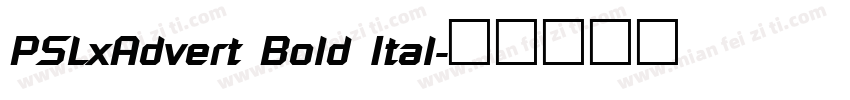 PSLxAdvert Bold Ital字体转换